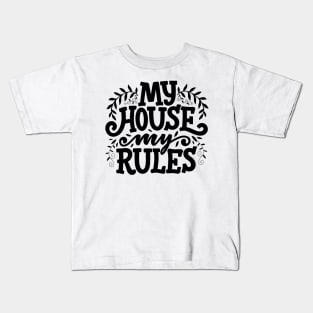 My House My Rules Kids T-Shirt